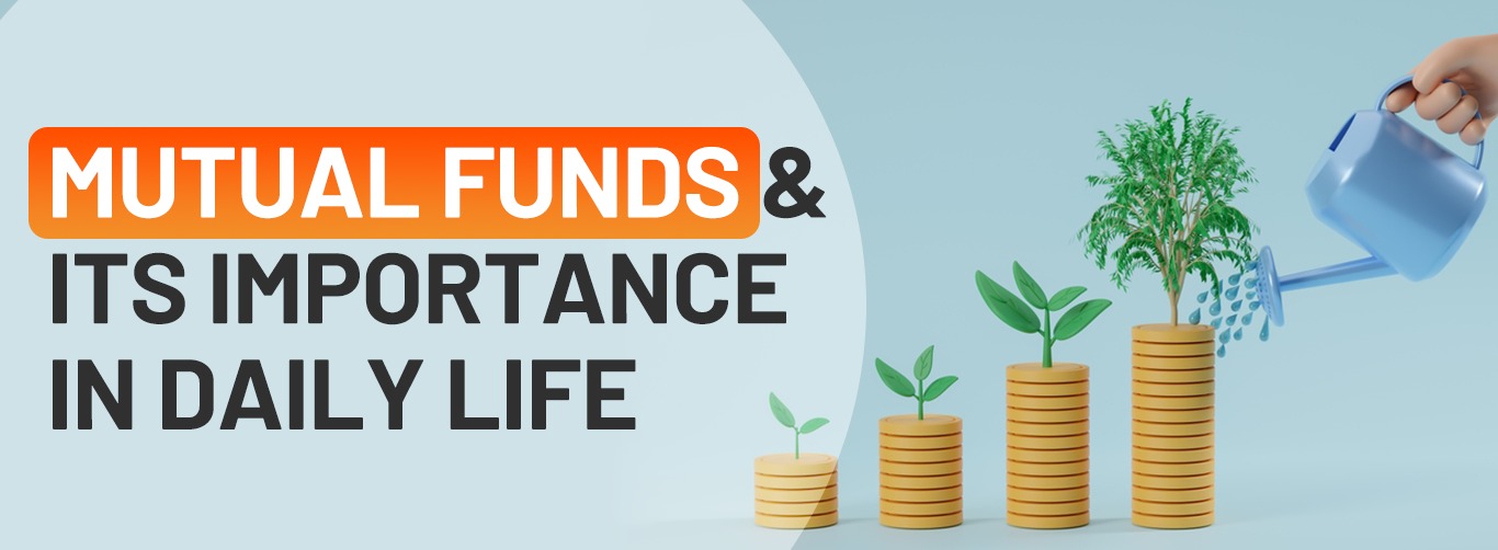 Mutual Funds and its importance in daily life