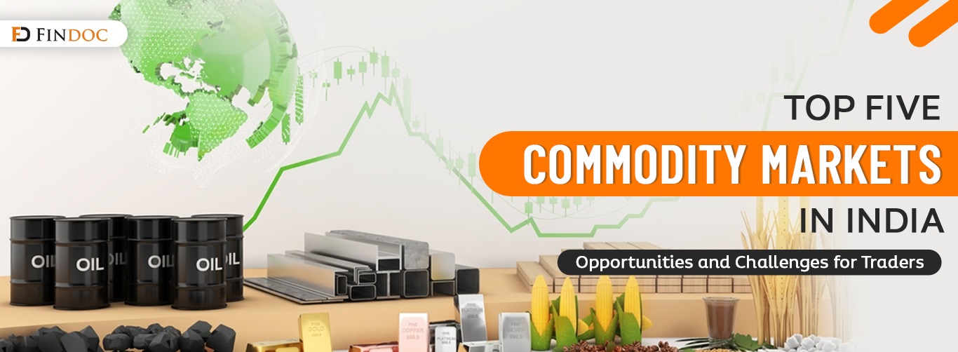 Top Five Commodity Markets in India: Opportunities and Challenges for Traders