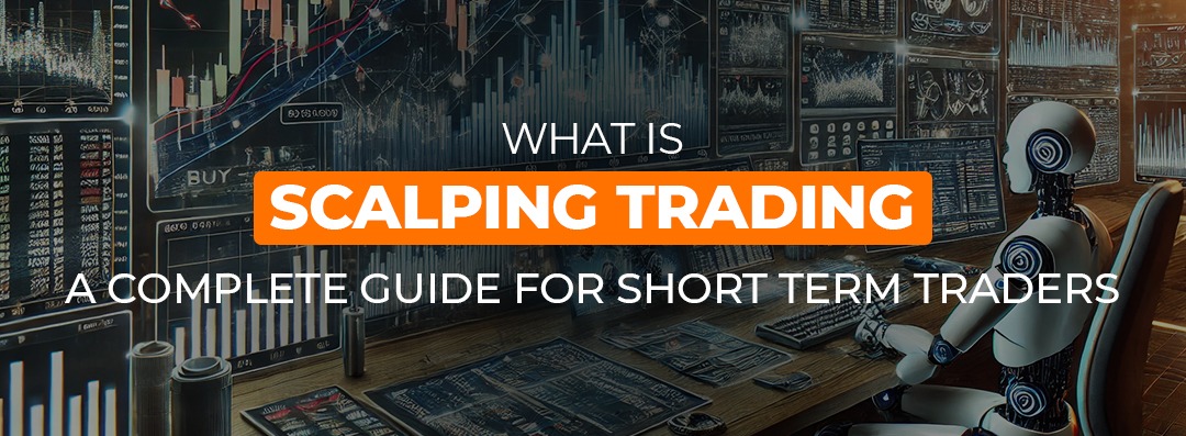 Scalping Trading: A Complete Guide for Short Term Traders