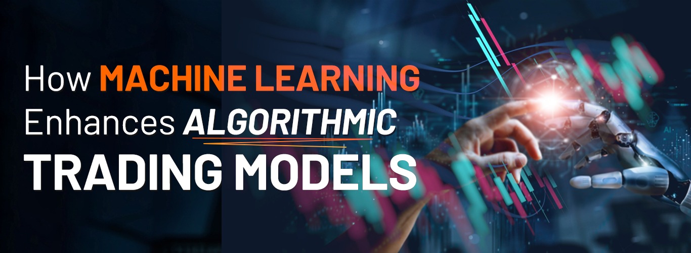 How Machine Learning Enhances Algorithmic Trading Models