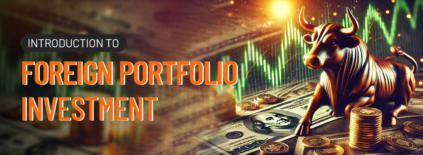 A Comprehensive Guide to Foreign Portfolio Investment (FPI)