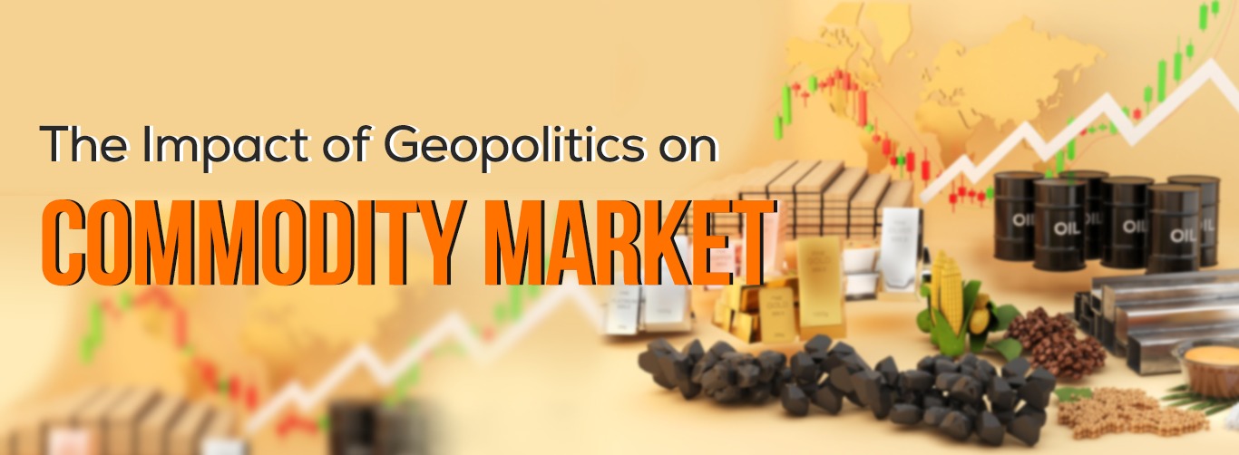 The Impact of Geopolitics on Commodity Market