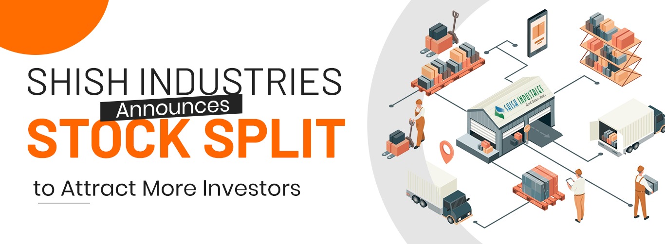 shish industries stock split, announced dividned