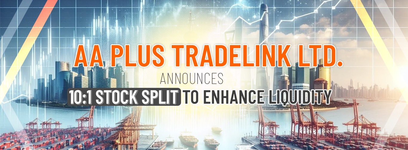 aa plus tradelink announces 10:1 stock split to boost liquidity