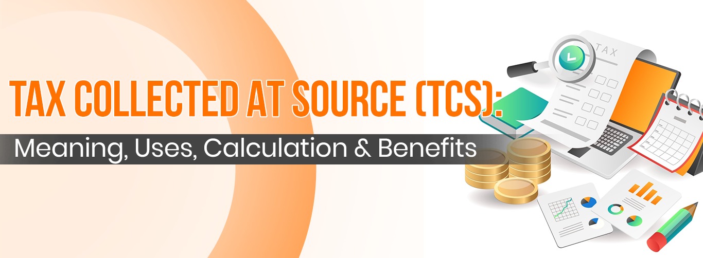 Tax Collected at Source (TCS): Meaning, Rates and Exemptions