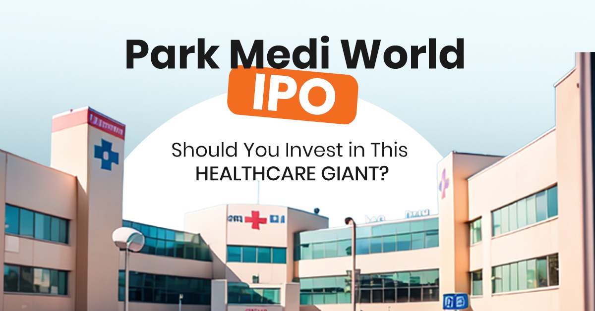 Park Medi World IPO: Should You Invest in This Healthcare Giant